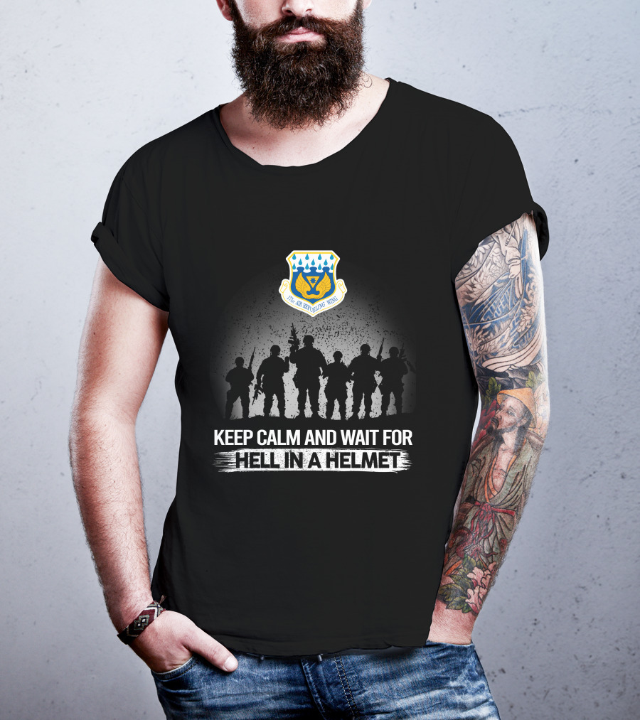 171St Air Refueling Wing Keep Calm And Wait For Hell In A Helmet T-Shirt