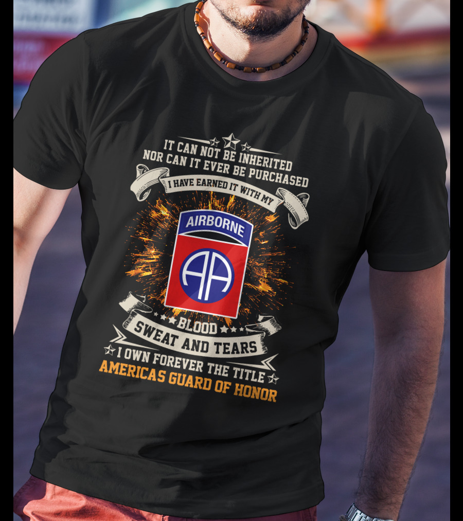 82nd Airborne Division Blood Sweat And Tears America's Guard Of Honor T-Shirt