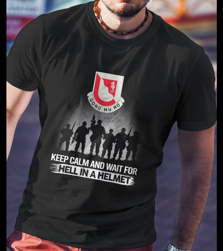 14Th Engineer Battalion Gong Mu Ro Keep Calm And Wait For Hell In A Helmet T-Shirt
