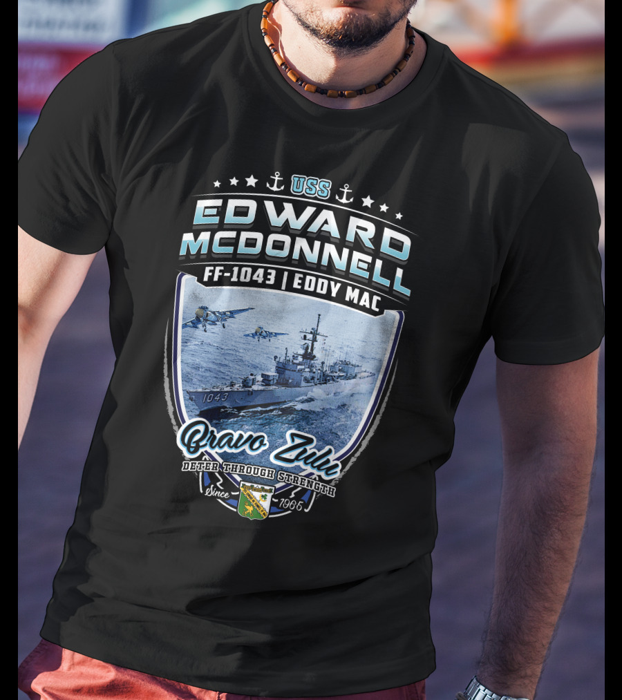 Uss Edward Mcdonnell Ff-1043 Eddy Mac Bravo Zulu Deter Through Strength Since 1966 T-Shirt