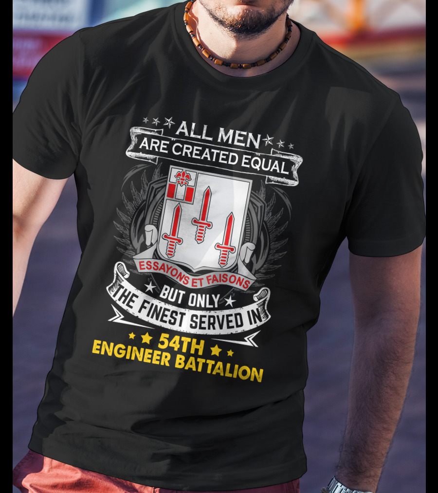 All Men Are Created Equal But Only The Finest Served In 54Th Engineer Battalion Essayons Et Faisons Three Red Swords T-Shirt