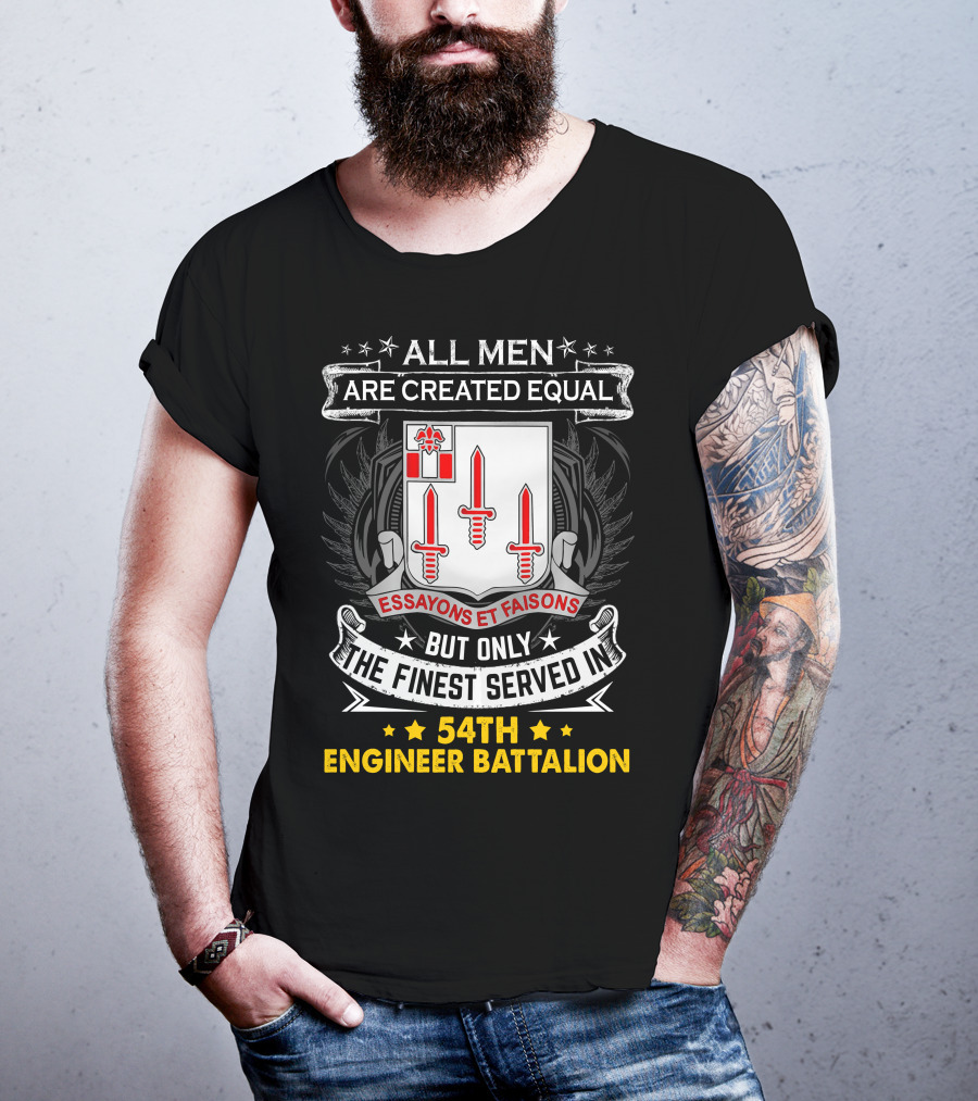All Men Are Created Equal But Only The Finest Served In 54Th Engineer Battalion Essayons Et Faisons Three Red Swords T-Shirt