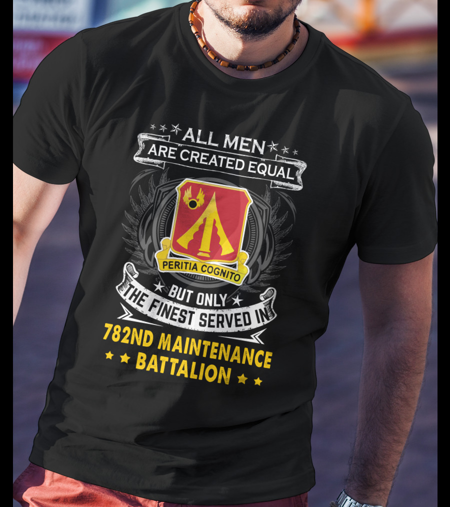 All Men Are Created Equal 782nd Maintenance Battalion Peritia Cognito T-Shirt