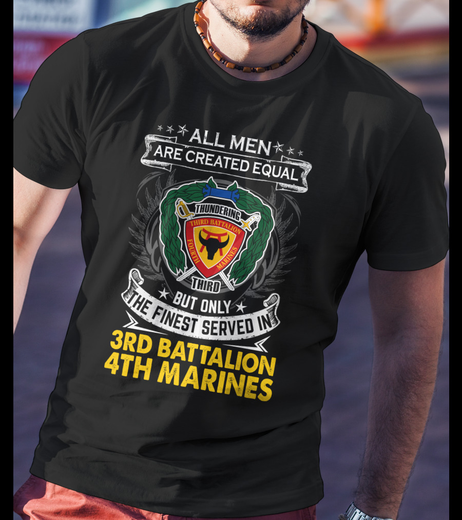 All Men Are Created Equal Thundering Third Battalion 4Th Marines T-Shirt