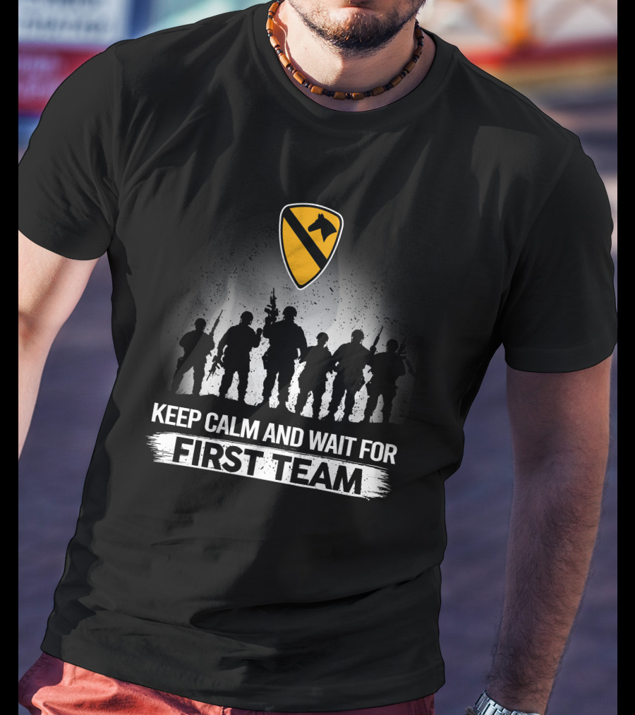 1St Cavalry Division Keep Calm And Wait For First Team T-Shirt