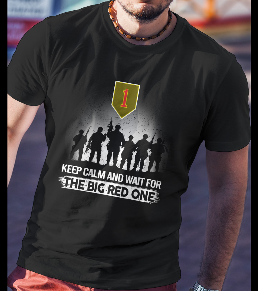 1St Infantry Division Keep Calm And Wait For The Big Red One T-Shirt