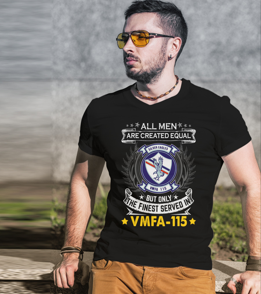 ALL MEN ARE CREATED EQUAL BUT ONLY THE FINEST SERVED IN VMFA-115 SILVER EAGLES T-Shirt