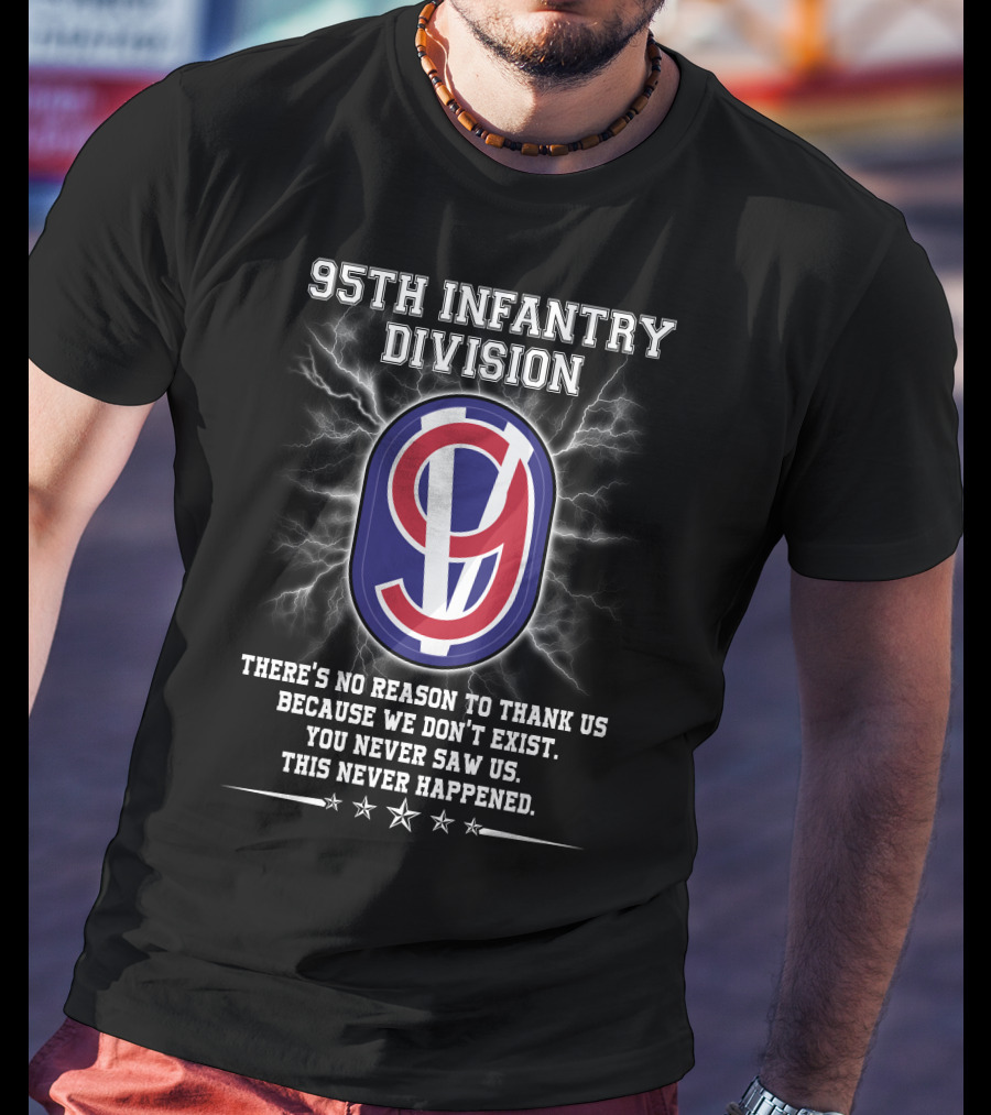95Th Infantry Division Invisible Heroes Never Saw Us This Never Happened T-Shirt