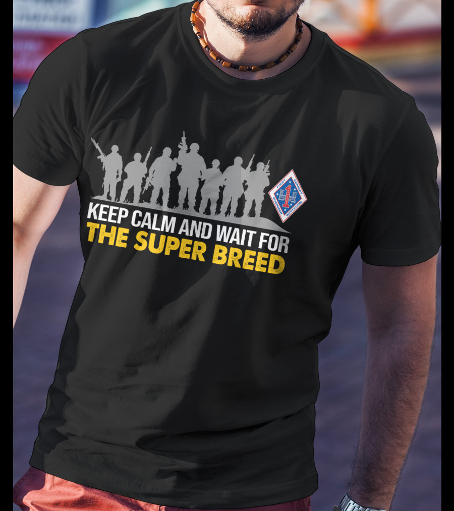 1St Combat Engineer Battalion Keep Calm And Wait For The Super Breed T-Shirt