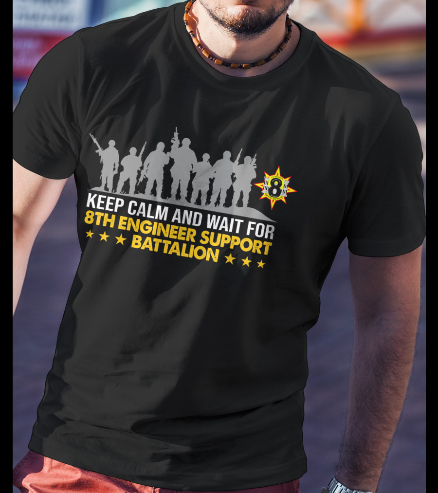 Keep Calm And Wait For 8Th Engineer Support Battalion Military Silhouette Star T-Shirt