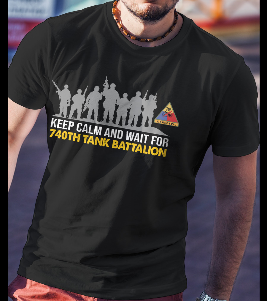 Keep Calm And Wait For 740Th Tank Battalion Daredevil T-Shirt