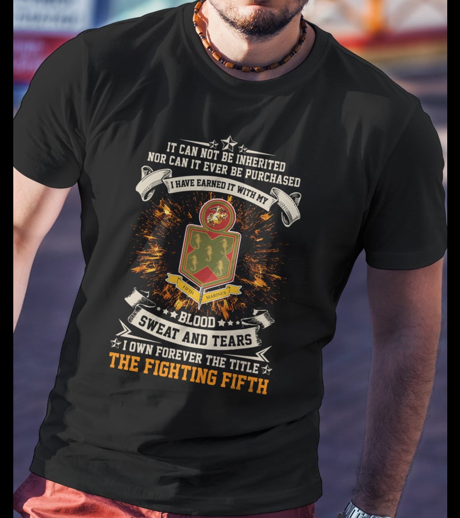 The Fighting Fifth 5th Marine Regiment Blood Sweat And Tears T-Shirt