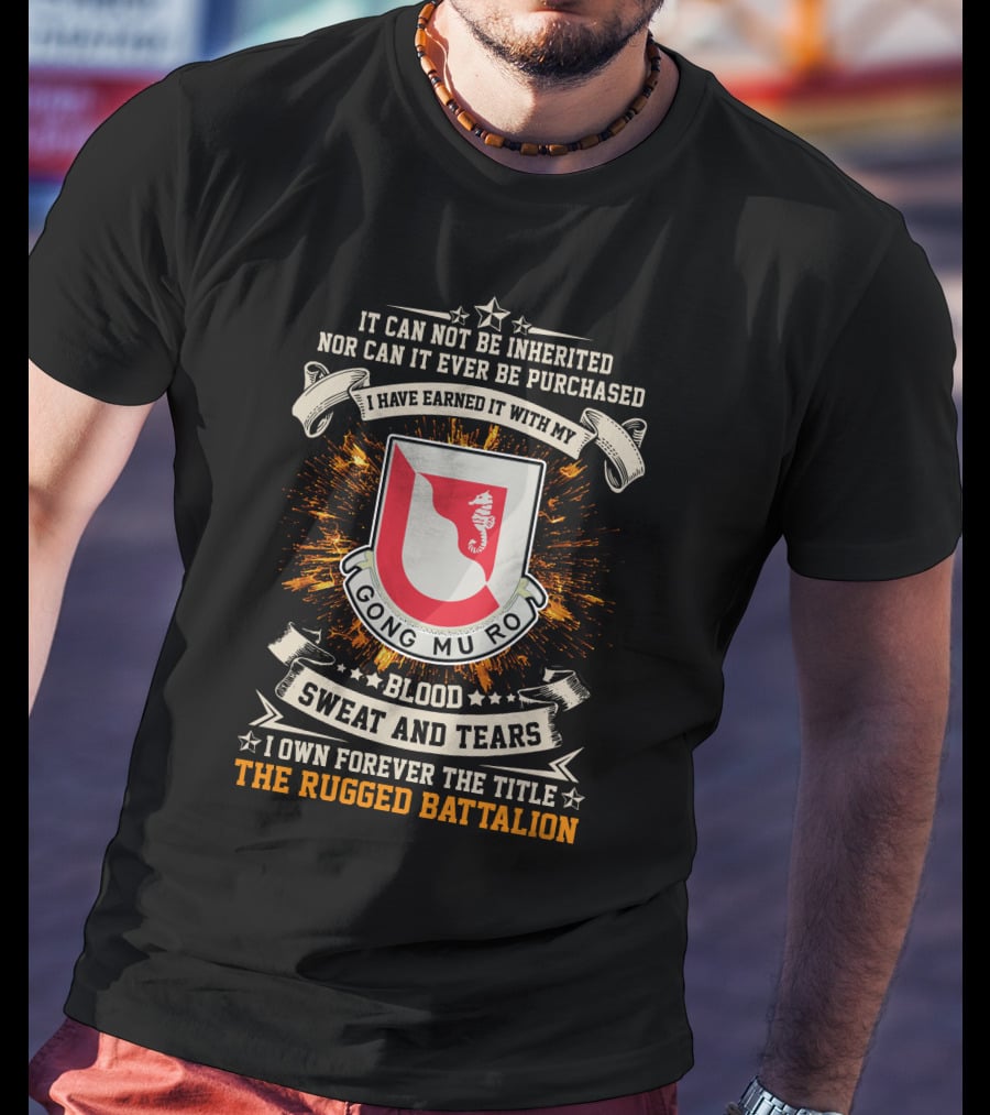 14Th Engineer Battalion Gong Mu Ro Blood Sweat And Tears I Own Forever The Title The Rugged Battalion Shield T-Shirt