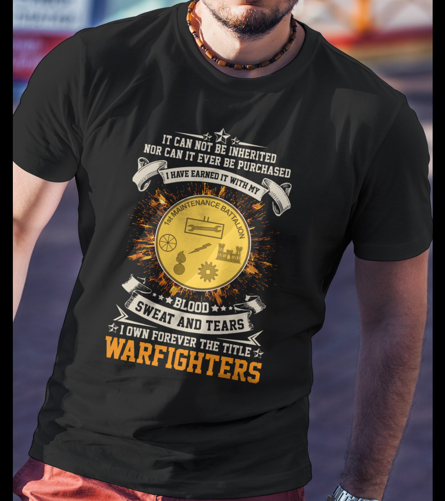 1st Maintenance Battalion Blood Sweat And Tears Warfighters T-Shirt
