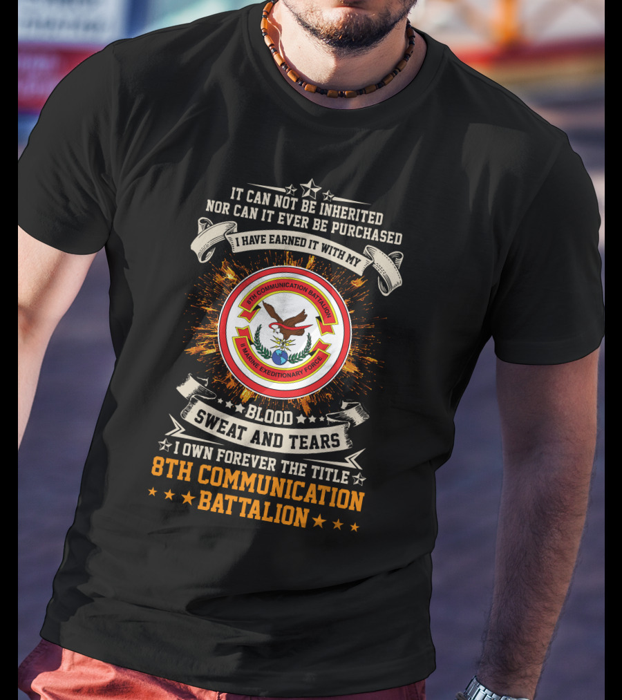 8Th Communication Battalion Blood Sweat And Tears Marine Expeditionary Forces T-Shirt