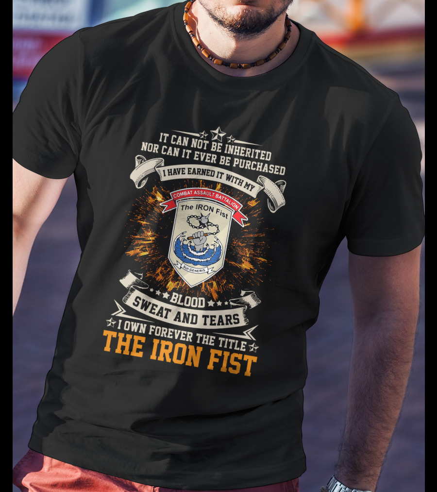 Combat Assault Battalion The Iron Fist Blood Sweat And Tears Earned Not Purchased T-Shirt