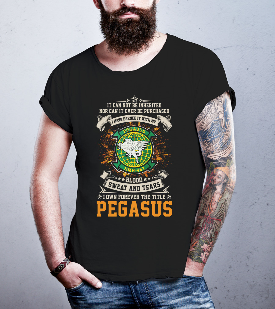 Pegasus Hmh-463 Blood Sweat And Tears Earned Title T-Shirt