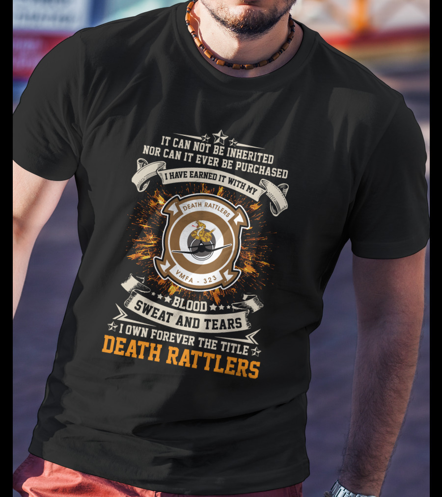 Death Rattlers Vmfa-323 Blood Sweat And Tears Forever Earned Title T-Shirt