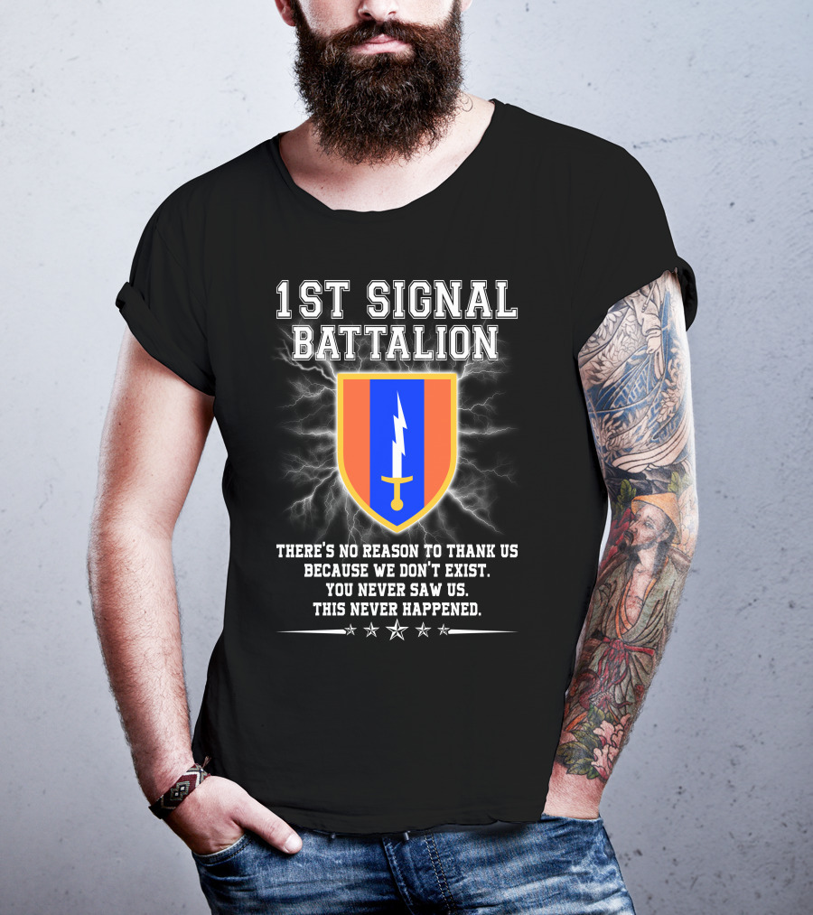 1st Signal Battalion You Never Saw Us This Never Happened T-Shirt
