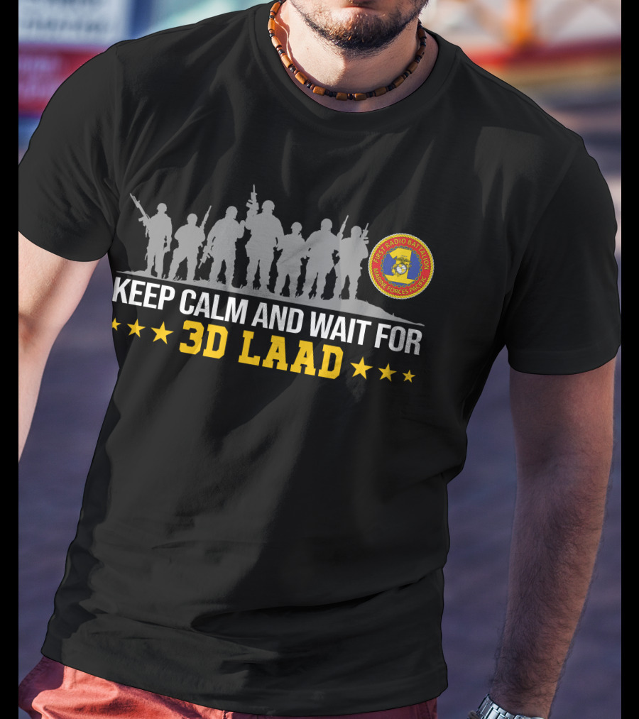 1st Radio Battalion Keep Calm And Wait For 3D LAAD T-Shirt