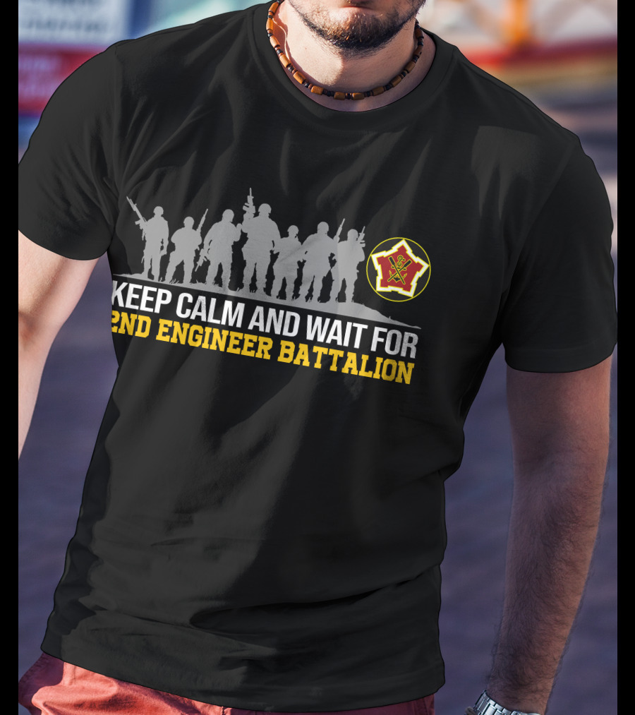 Keep Calm And Wait For 2nd Engineer Battalion Silhouettes With Emblem T-Shirt