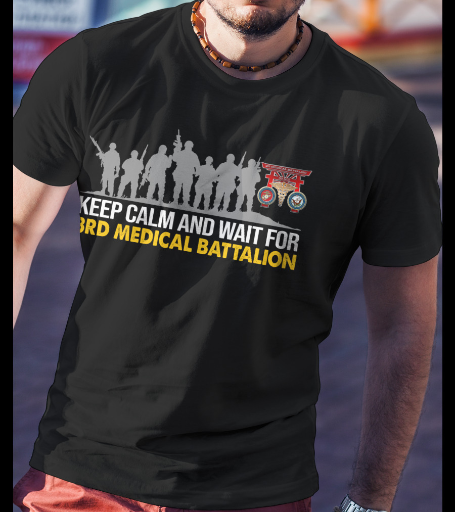 Keep Calm And Wait For 3rd Medical Battalion Silhouette Scene T-Shirt