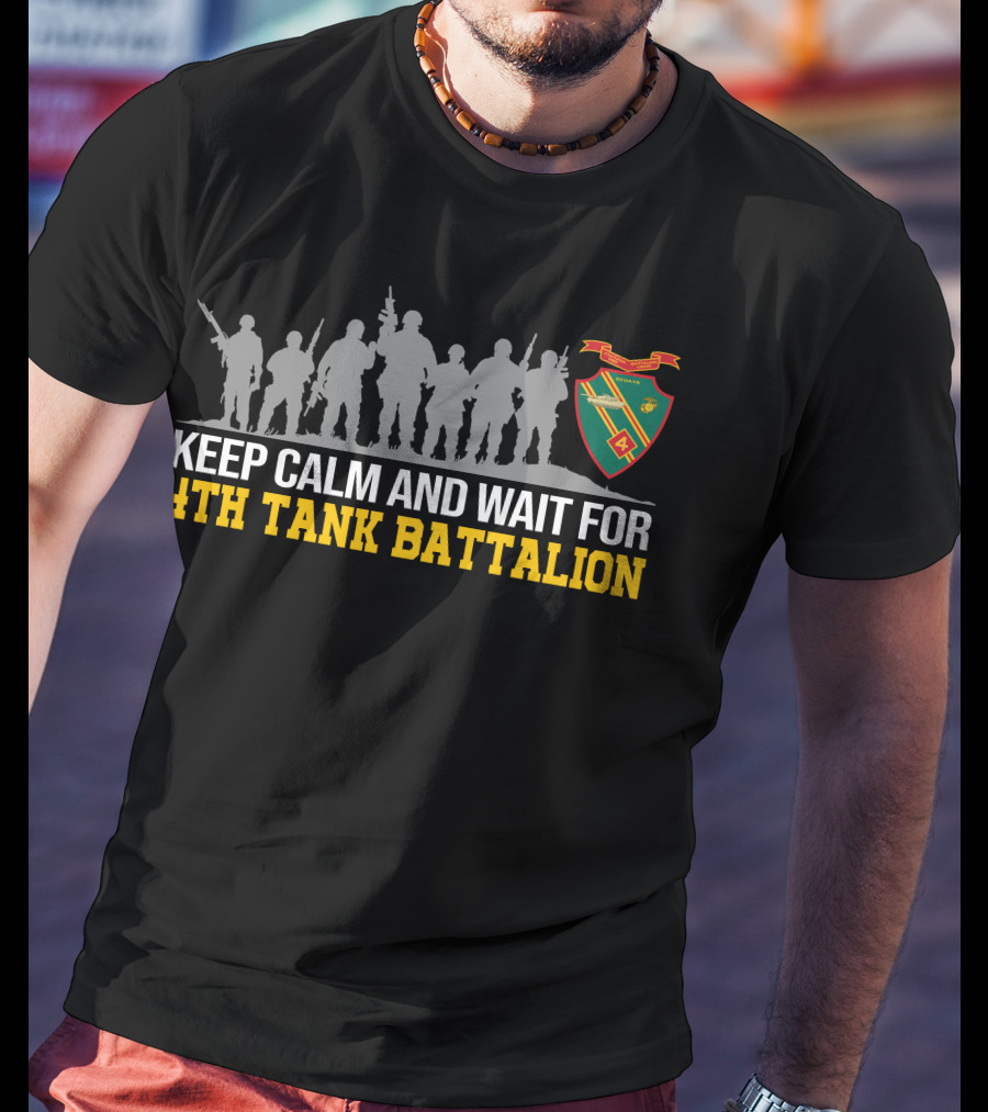 Keep Calm And Wait For 4Th Tank Battalion Military Silhouette Crest T-Shirt