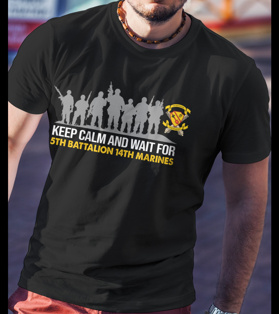 Keep Calm And Wait For 5Th Battalion 14Th Marines Silhouette T-Shirt