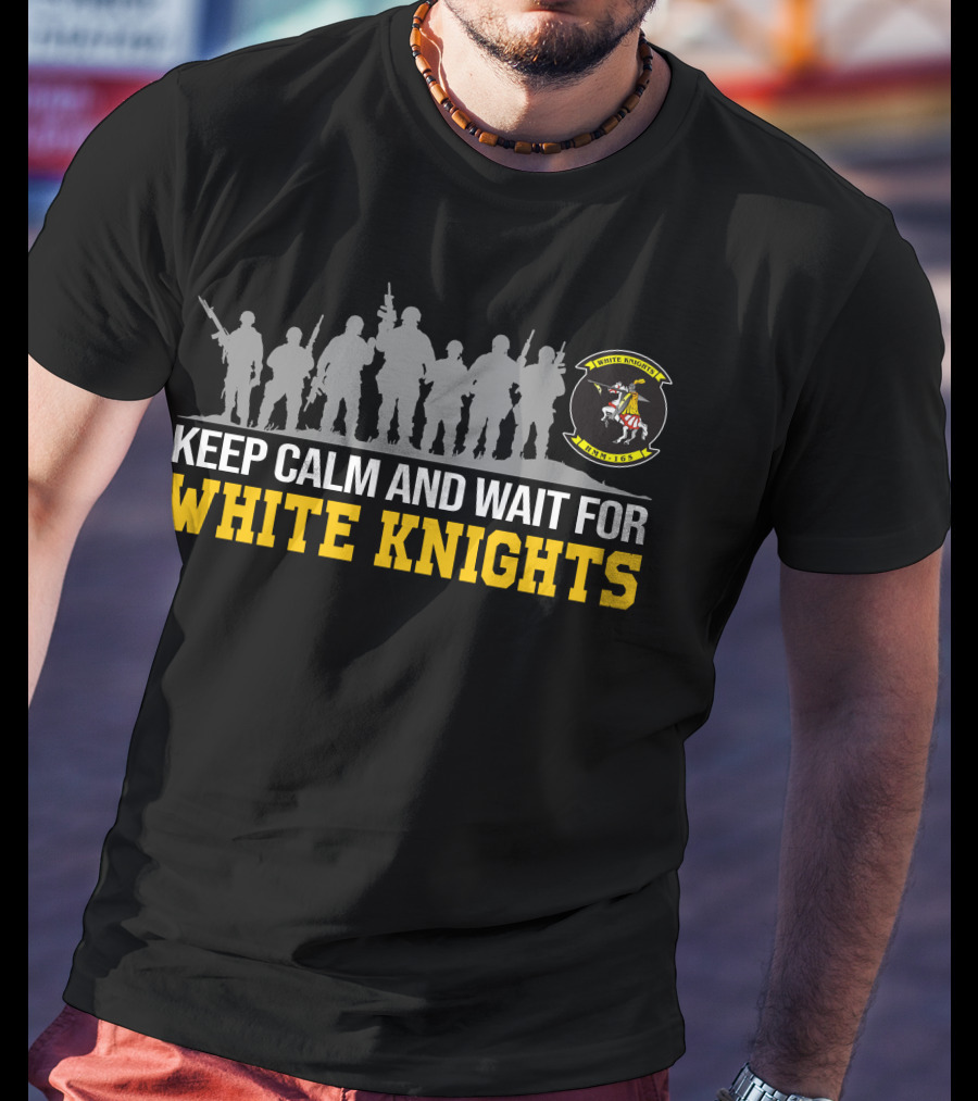 Keep Calm And Wait For White Knights Vmm-165 T-Shirt