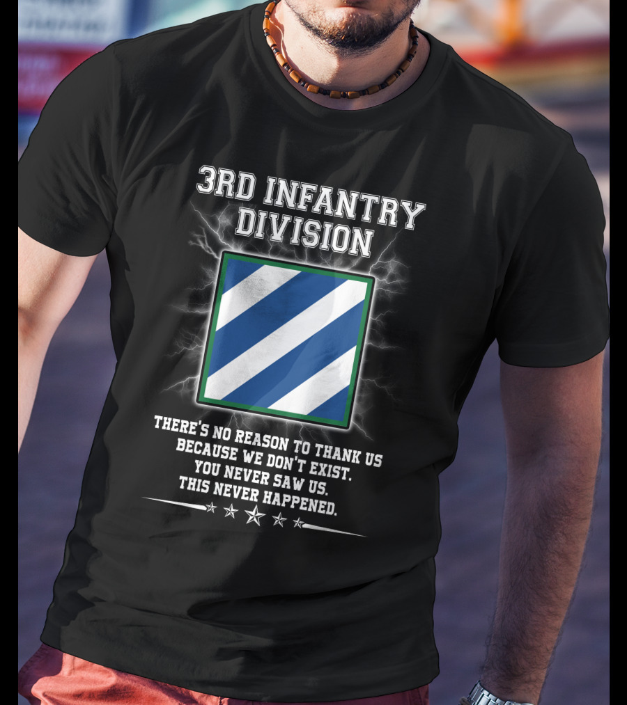3Rd Infantry Division There's No Reason To Thank Us You Never Saw Us This Never Happened Lightning Star T-Shirt