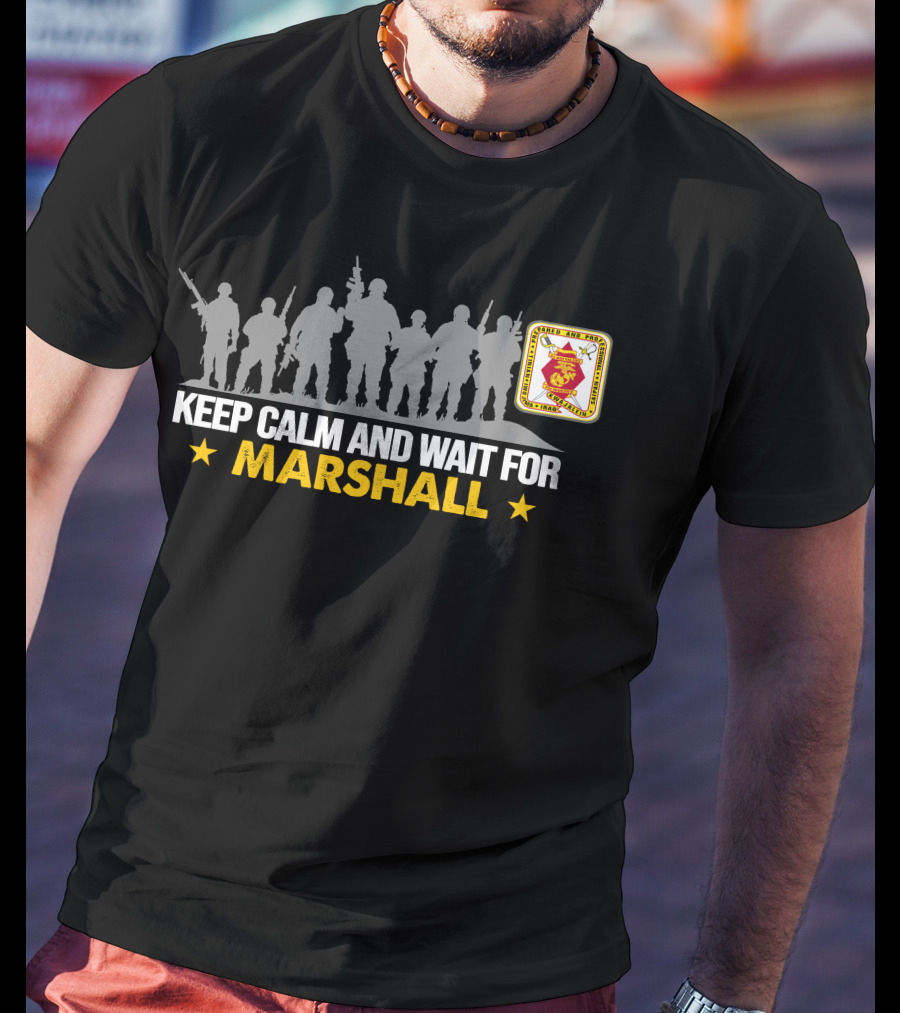 2Nd Battalion 23Rd Marines Keep Calm And Wait For Marshall T-Shirt
