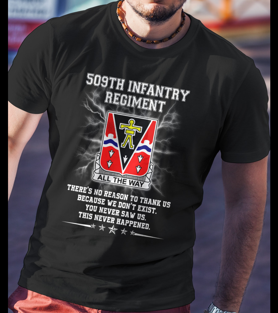 509Th Infantry Regiment All The Way Motto No Reason To Thank Us Because We Don't Exist T-Shirt