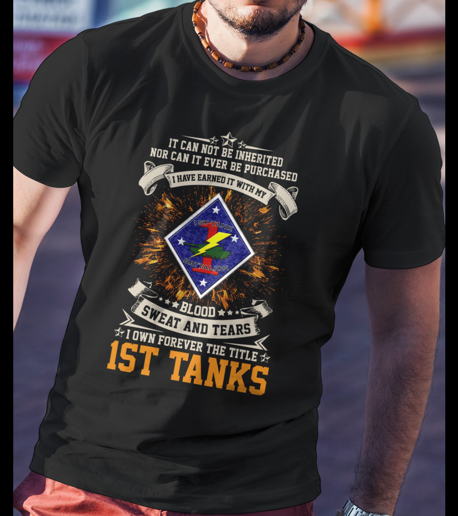 1st Tank Battalion Blood Sweat And Tears I Own Forever The Title 1st Tanks T-Shirt