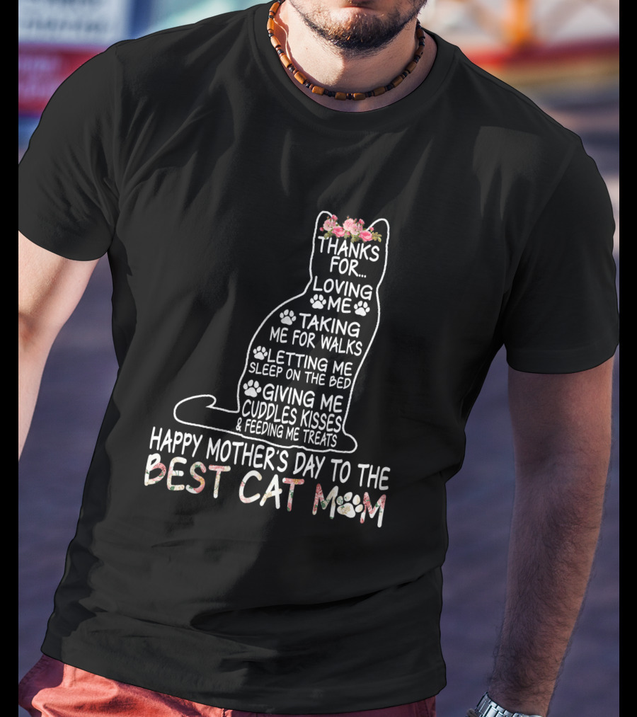 Happy Mother's Day Thanks For Loving Me Best Cat Mom Letting Me Sleep On The Bed T-Shirt