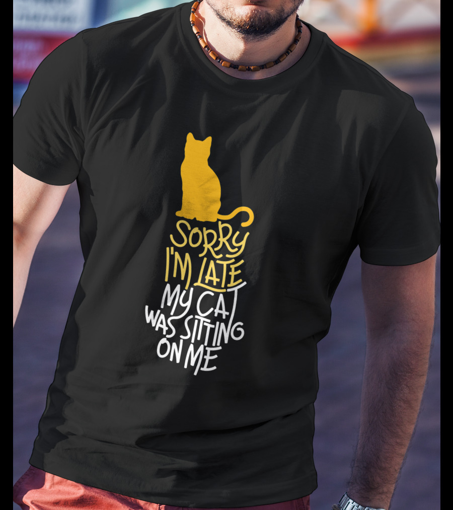 Sorry I'm Late My Cat Was Sitting On Me Silhouette Kitty Outline T-Shirt