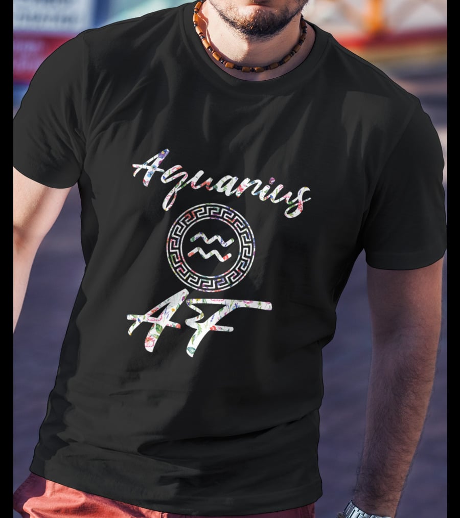 Aquarius AF Born In January February Birthday Zodiac T-Shirt