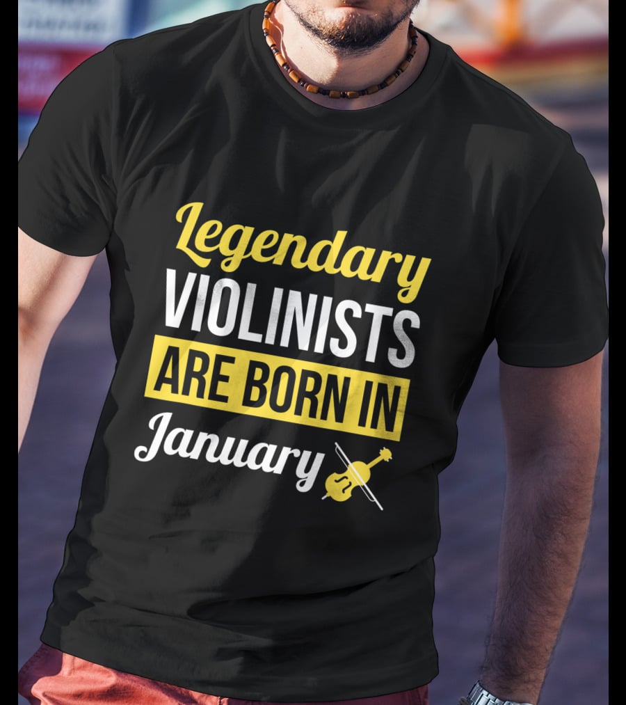 Legendary Violinists Are Born In January T-Shirt
