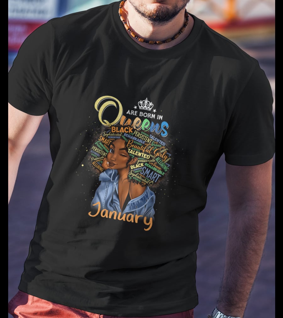 Queens Are Born In January Black Girl Beautiful Smart Talented Sophisticated T-Shirt