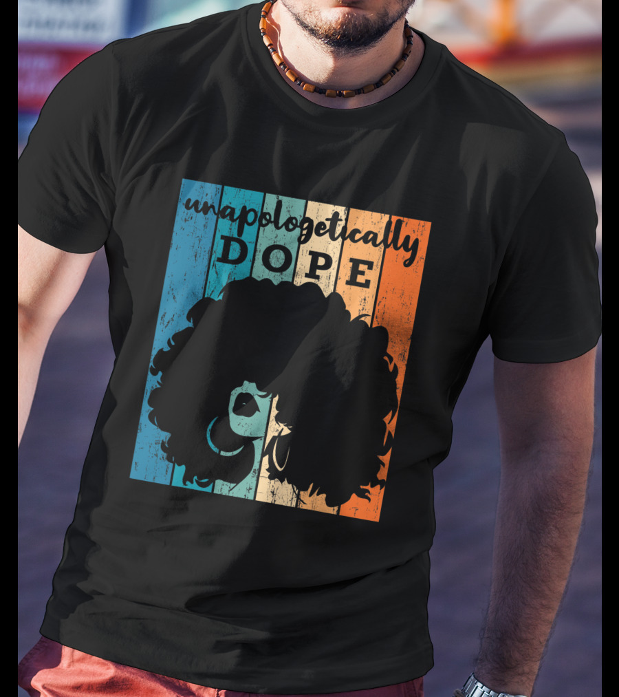 Unapologetically Dope Afro African American Black Women BAE Retro T-Shirt