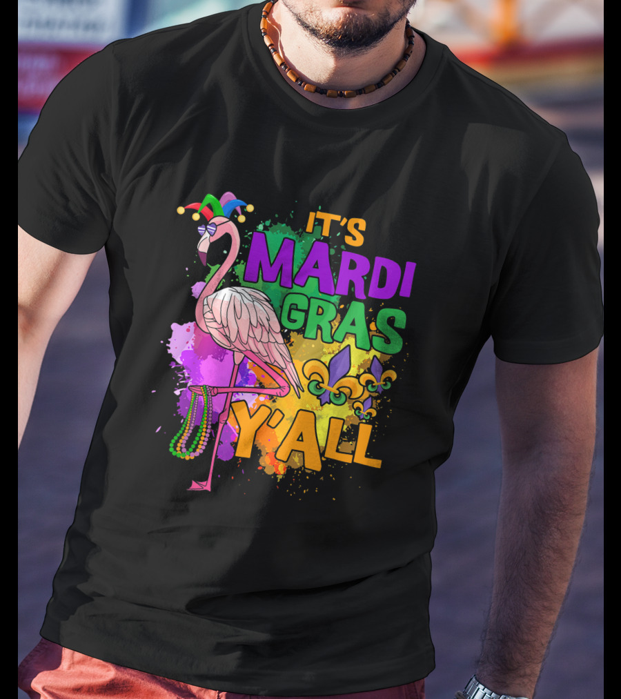 It's Mardi Gras Y'all Flamingo Carnival Beads Fleur De Lis Party Fun T-Shirt