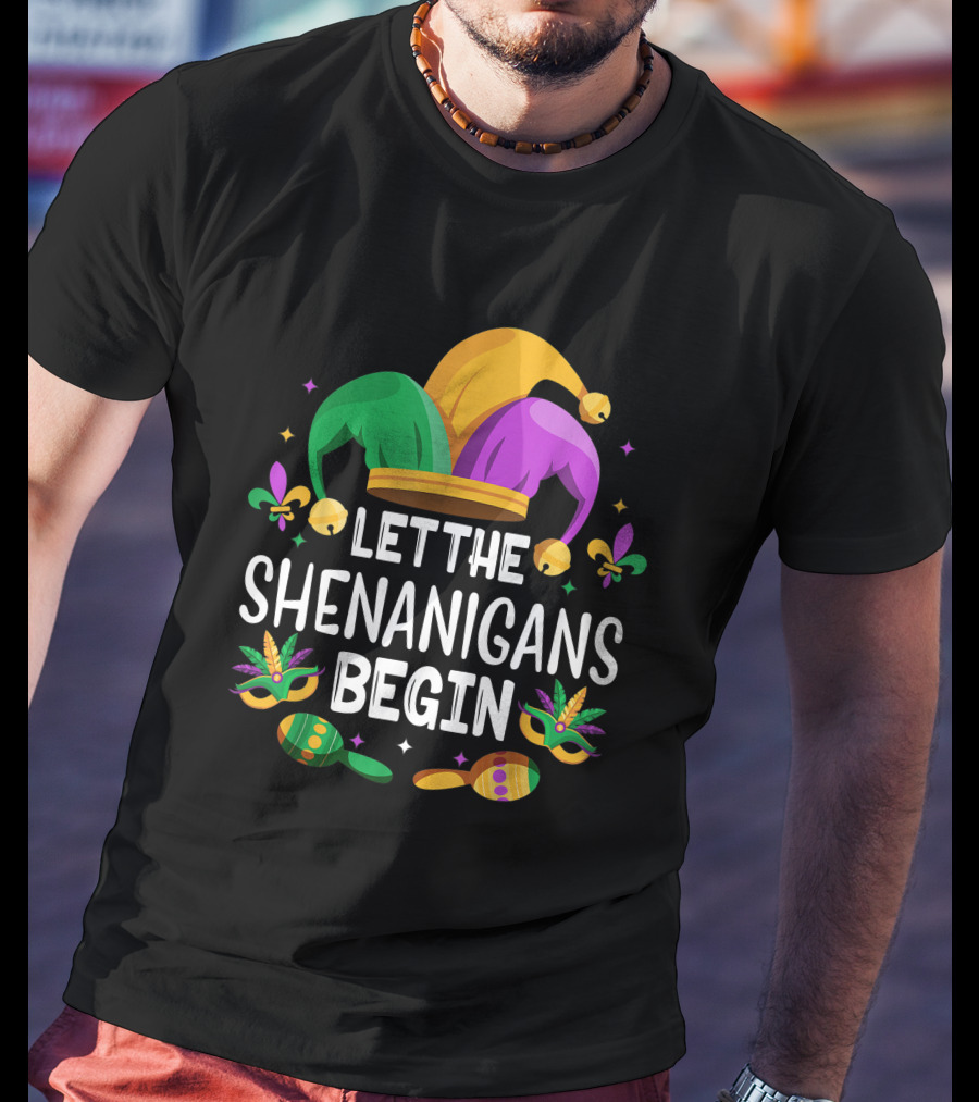 Let The Shenanigans Begin Mardi Gras Jester Hat Fleur De Lis Masks Beads T-Shirt