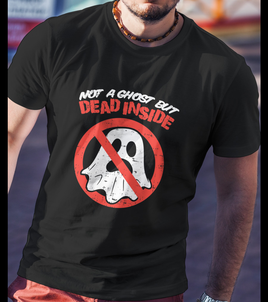 Not A Ghost But Dead Inside Funny Saying Halloween Ghostbusters T-Shirt