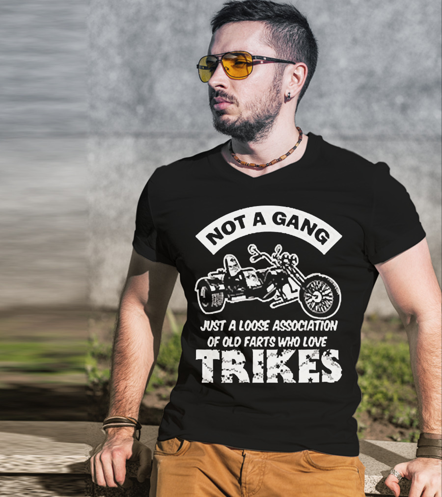 Not A Gang Loose Association Trike Old Farts Motorcycle Trikers T-Shirt