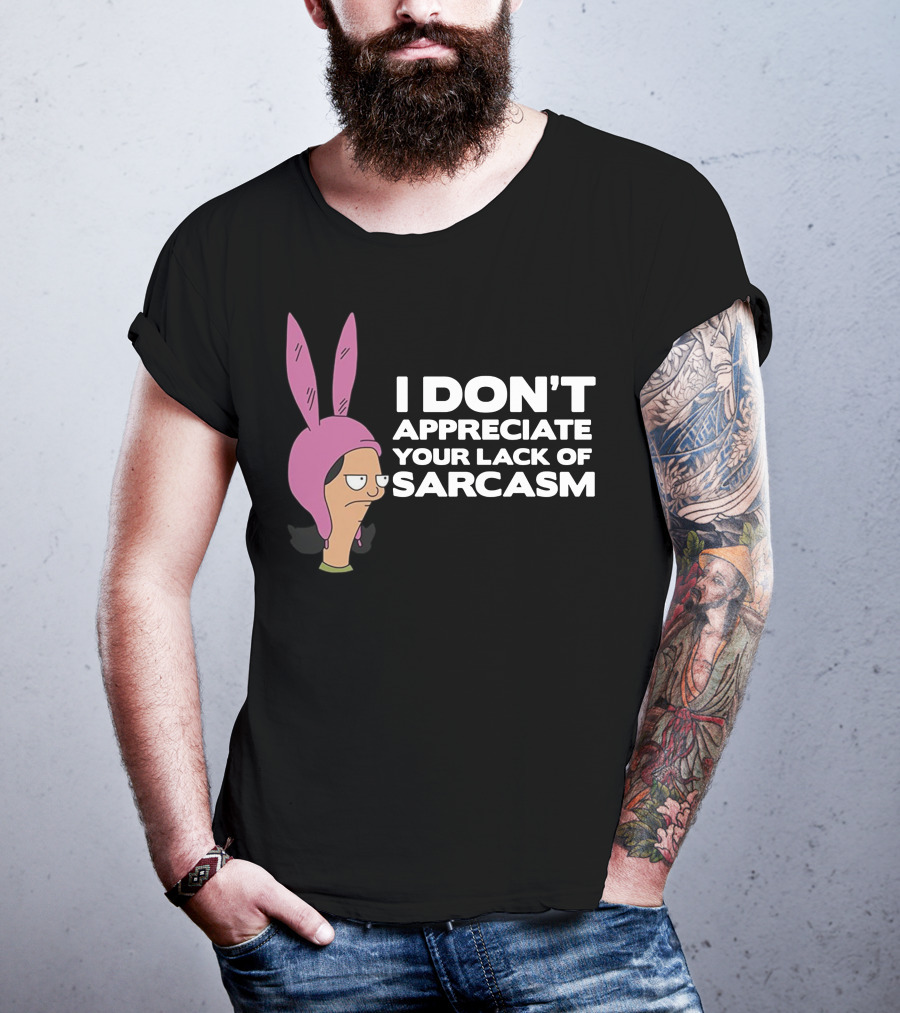 I Don't Appreciate Your Lack Of Sarcasm Louise Pink Bunny Ears T-Shirt