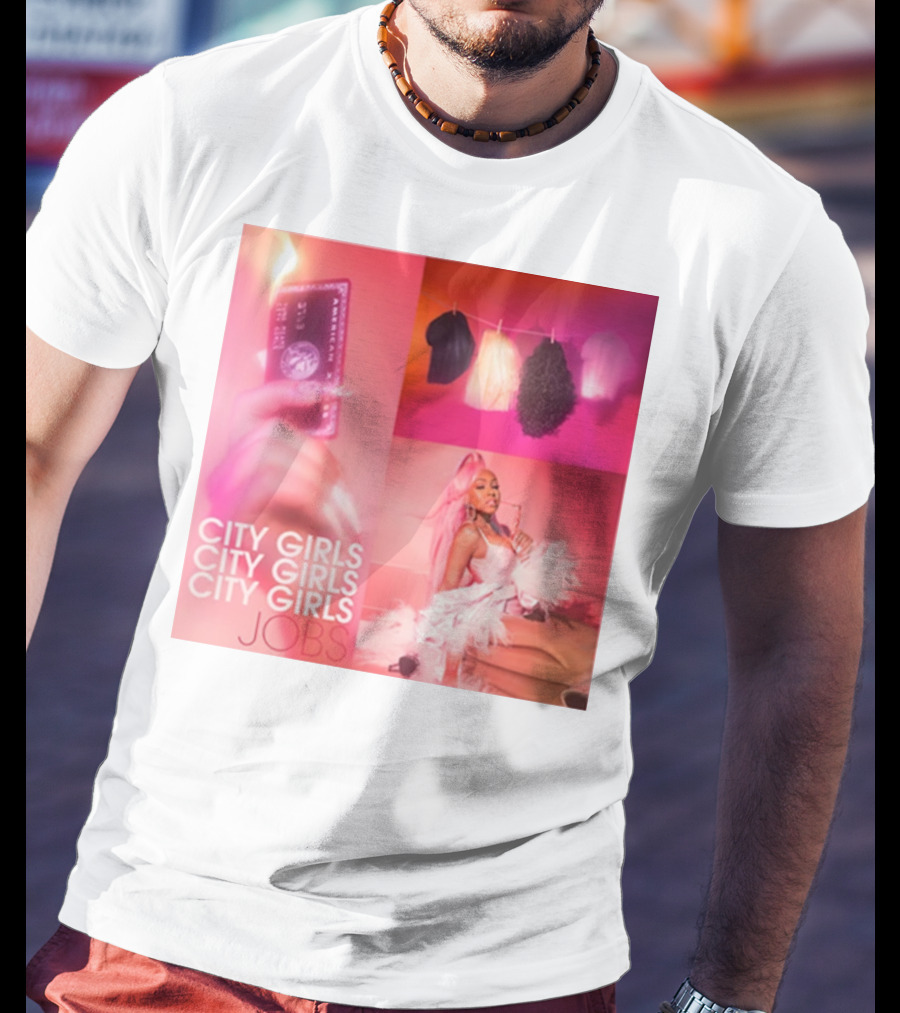 City Girls City Girls City Girls Jobs T-Shirt