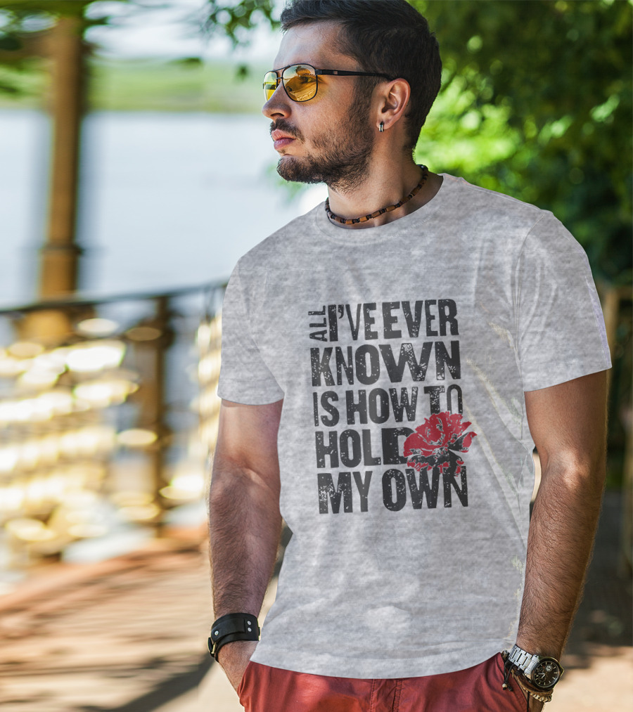 Hadestown All I've Ever Known Is How To Hold My Own T-Shirt