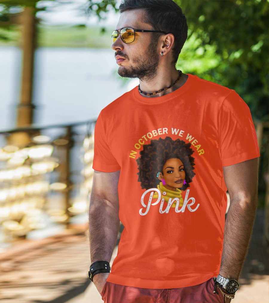 In October We Wear Pink Breast Cancer Awareness Women T-Shirt