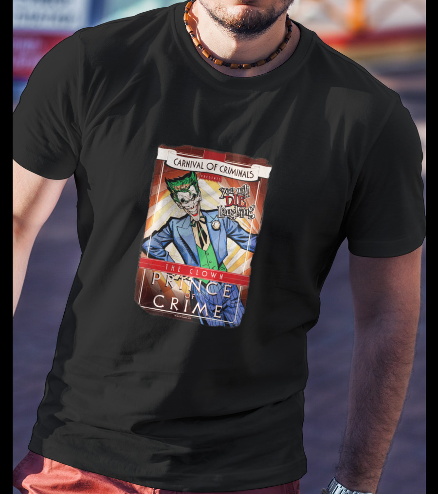 Carnival Of Criminals Presents The Clown Prince Of Crime You'll Die Laughing T-Shirt