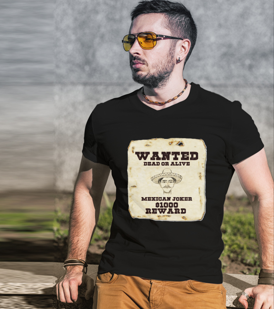 Wanted Dead Or Alive Mexican Joker $1000 Reward T-Shirt