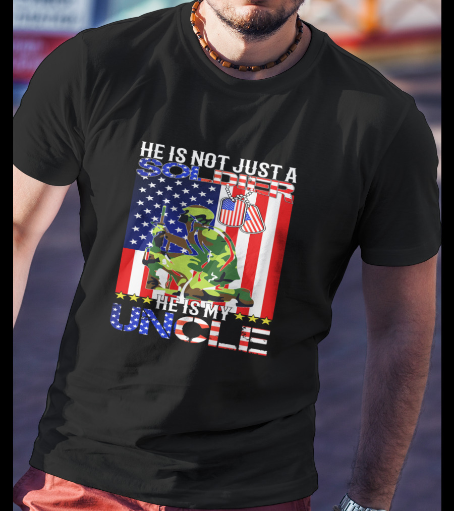 He Is Not Just A Soldier He Is My Uncle American Flag Background T-Shirt